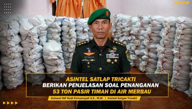 
 Terkait 53 Ton Pasir Timah, Satlap Tricakti: Penegakan Hukum Tetap Berjalan Tanpa Halangan